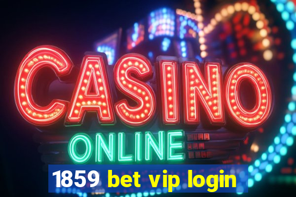 1859 bet vip login